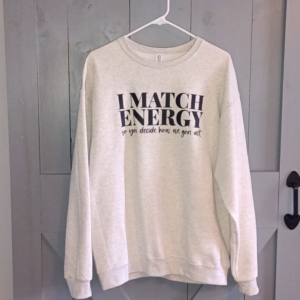 Comfy sweatshirt! I match energy